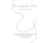 Der orangefarbene Faden: Leitfaden eines Weges für alle, die Stille, Glück und Ruhe in sich suchen