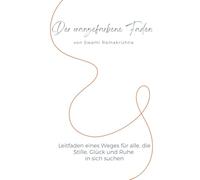 Der orangefarbene Faden: Leitfaden eines Weges für alle, die Stille, Glück und Ruhe in sich suchen