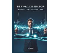 DER ORCHESTRATOR: KI-AGENTEN MANAGEMENT 2026