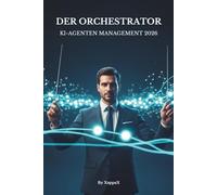 DER ORCHESTRATOR: KI-AGENTEN MANAGEMENT 2026
