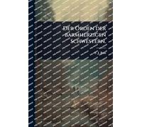 Der Orden der barmherzigen Schwestern.