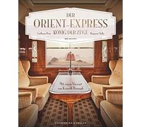 Der Orient-Express: König der Züge. Mit einem Vorwort von Kenneth Branagh