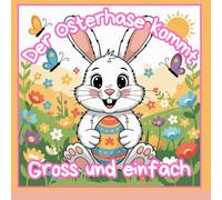 Der Osterhase kommt Für Kinder ab 2 Jahren 50 grosse und einfache Bilder mit dicken Linien: Ein zauberhaftes Osterbuch für Kinder, grosse Bilder mit dicken Linien, daher ist kritzeln erlaubt!