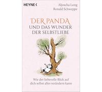 Der Panda und das Wunder der Selbstliebe: Wie der liebevolle Blick auf dich selbst alles verändern kann