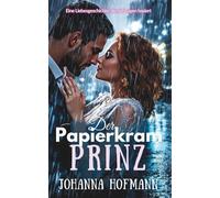 Der Papierkram-Prinz: Eine Liebesgeschichte, die auf Lügen basiert