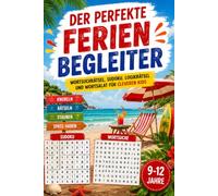 Der perfekte Ferienbegleiter: Das Rätselbuch für Kinder von 9 bis 12 Jahren - die ideale Geschenkidee