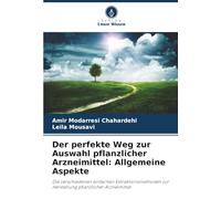 Der perfekte Weg zur Auswahl pflanzlicher Arzneimittel: Allgemeine Aspekte: Die verschiedenen einfachen Extraktionsmethoden zur Herstellung pflanzlicher Arzneimittel