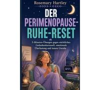 DER PERIMENOPAUSE-RUHE-RESET: 5-Minuten-Übungen gegen nächtliches Gedankenkarussell, emotionale Überlastung und innere Unruhe