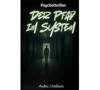 Der Pfad im System: Ein Psychothriller über digitale Kontrolle, stille Beobachtung und den Verlust der Freiheit
