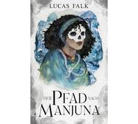 Der Pfad nach Manjuna: düster-märchenhafte Fantasy (Die gestohlene Sonne 1)