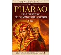 Der Pharao und Nefernefer, die Schönste der Schönen: Teil 2