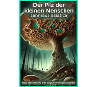 Der Pilz der kleinen Menschen - Lanmaoa asiatica: Das Mysterium der Liliput Halluzinationen