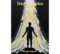 Der Placebo Code: Wie du die Kraft deines Geistes für Heilung, Erfolg und Lebensveränderung nutzt