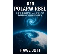 Der Polarwirbel: Die unsichtbare Macht hinter Extremwetterereignissen