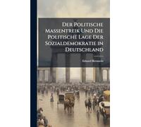 Der Politische Massentreik Und Die Politische Lage Der Sozialdemokratie in Deutschland