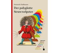 Der polyglotte Struwwelpeter: Im deutschen Original und in weiteren sechs Sprachen herausgegeben und mit einem Nachwort versehen