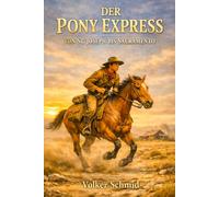 Der Pony Express - Von St. Joseph bis Sacramento