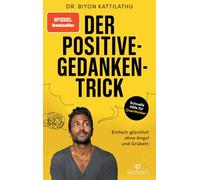 Der Positive-Gedanken-Trick: Einfach glücklich ohne Angst und Grübeln - SPIEGEL Bestseller