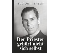 Der Priester gehört nicht sich selbst