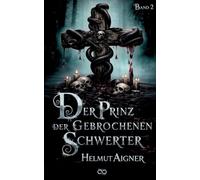 Der Prinz der gebrochenen Schwerter: Band 2