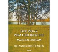 Der Prinz vom Heiligen See: Märchen Potsdam