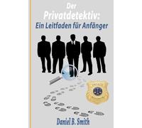 Der Privatdetektiv: Ein Leitfaden für Anfänger
