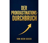 Der Procrastination Durchbruch: Deutsche Ausgabe von THE PROCRASTINATION BREAKTHROUGH