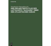 Der projektierte Flug des Luftschiffs "SUCHARD" über den Atla (Copertina rigida)