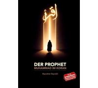 Der Prophet Muhammad im Koran: Eine koranzentrierte Prophetenbiographie