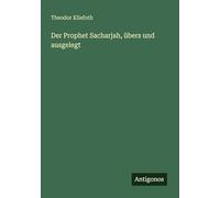 Der Prophet Sacharjah, übers und ausgelegt