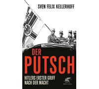 Der Putsch: Hitlers erster Griff nach der Macht