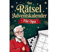 Der Rätseladventskalender für Opa: 24 Tage Rätselspaß bis Heiligabend. Das Geschenk für Knobelfans - Sudoku, Kreuzworträtsel & Quizfragen