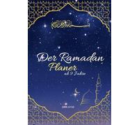 Der Ramadan Planer: ab 9 Jahre, perfekt für die ersten Erfahrungen mit dem Gebet oder dem fasten, Wissensreiche Verse aus dem Quran zum lernen, Bilder ... mit Spaß und Freude den Glauben stärken