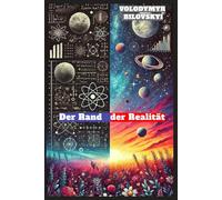 Der Rand der Realität: Eine Reise zu den äußersten Grenzen des Universums und den Tiefen des menschlichen Geistes