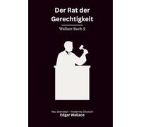 Der Rat der Gerechtigkeit: Ein Thriller um die Vier Gerechten, modern neu übersetzt