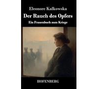 Der Rauch des Opfers: Ein Frauenbuch zum Kriege