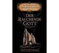 Der rauchende Gott - Eine Reise zur Inneren Erde: Original von Willis George Emerson - Neu übersetzt von Alessandro Moretta