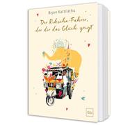 Der Rikscha-Fahrer, der dir das Glück zeigt: Geschichten über innere Stärke und die Macht der Gedanken