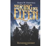 Der Ring der Elfen - Runenschwert | Teil 1: Epische Dark Fantasy über uralte Mächte, Krieg und den Preis von Freiheit