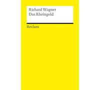 Der Ring des Nibelungen. Vorabend: Das Rheingold: Ein Bühnenfestspiel für drei Tage und einen Vorabend. Textbuch mit Varianten der Partitur