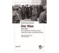 Der Riss. 1915-1943. Die ungelösten Verflechtungen zwischen Italien und Deutschland