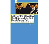Der Ritter und der Tod. Ein einfacher Fall: Zwei sizilianische Kriminalromane: 763