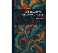 Der Roman Von Tristan Und Isolde: In Der Bretonischen (Urgestalt)