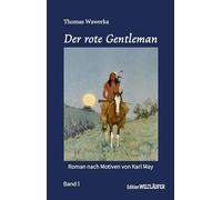 Der rote Gentleman Band I: Roman nach Motiven von Karl May