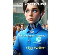 Der Rousseaumat: oder Über die digitale Erziehung (Kannst Du einer Maschine vertrauen?)