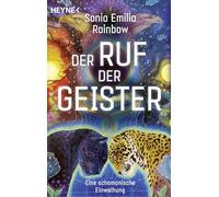 Der Ruf der Geister: Eine schamanische Einweihung
