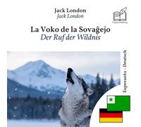 Der Ruf der Wildnis: zweisprachiges Buch Esperanto Deutsch (um Esperanto zu lernen)