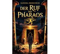 Der Ruf des Pharaos: Spannende Fantasy für Jugendliche: Ägypten, Reinkarnation und ein uraltes Geheimnis
