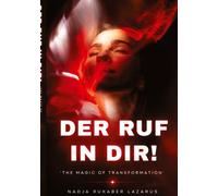Der Ruf in dir!: Wenn deine Seele den Weg weist, wie hörst du es?