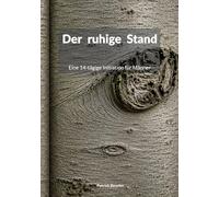 Der ruhige Stand: Eine 14-tägige Initiation für Männer